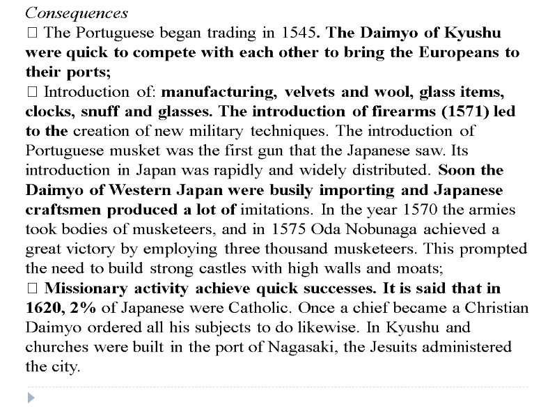 Consequences  The Portuguese began trading in 1545. The Daimyo of Kyushu were quick